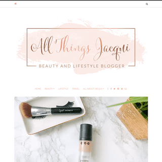 All Things Jacqui - Beauty and Lifestyle Blog