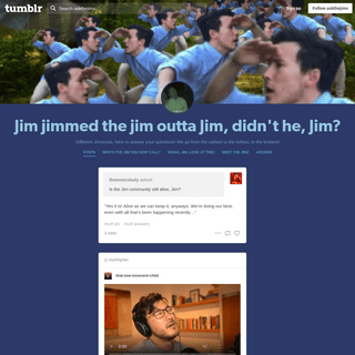 Jim jimmed the jim outta Jim, didn't he, Jim?